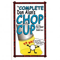 The Complete Don Alan's Chop Cup by Ron Bauer
