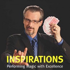 Inspirations: Performing Magic with Excellence - Larry Hass 