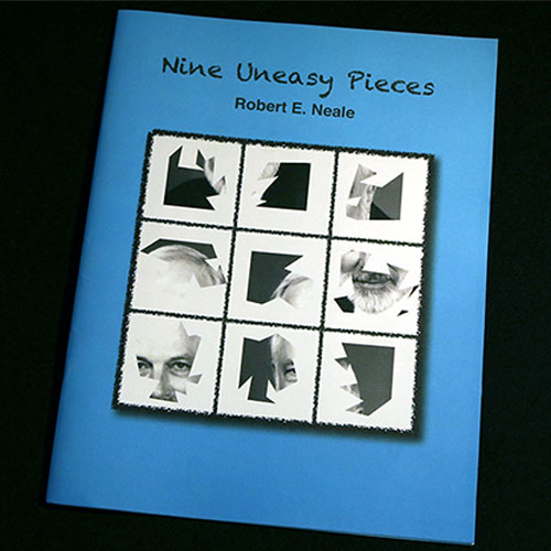 Nine Uneasy Pieces by Robert E. Neale
