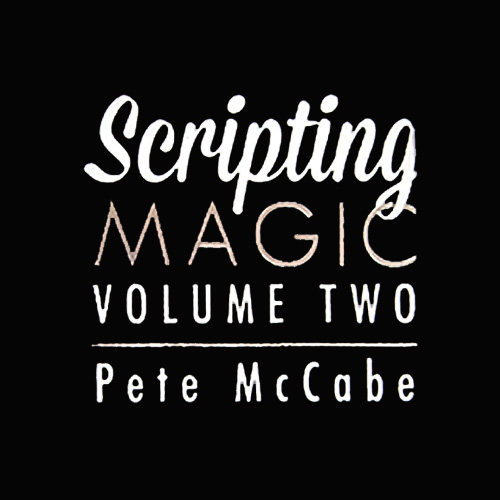 Scripting Magic Volume 2 - Pete McCabe