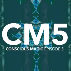 Conscious Magic Episode 5 by Ran Pink and Andrew Gerard