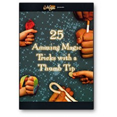 25 Amazing Tricks with a Thumbtip by Royal Magic