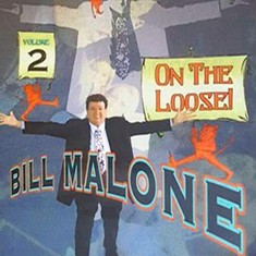 Bill Malone On the Loose - Volume 2