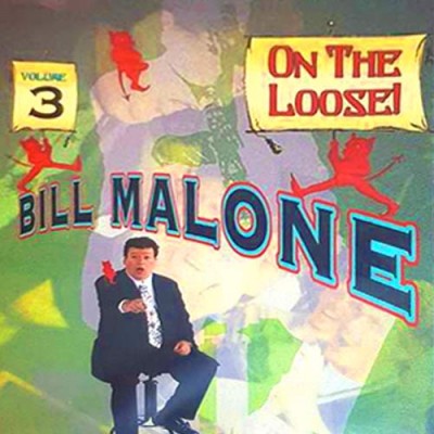 Bill Malone On the Loose - Volume 3