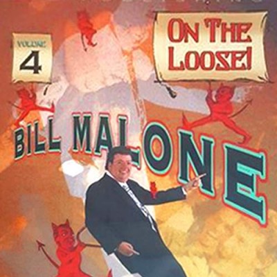 Bill Malone On the Loose - Volume 4
