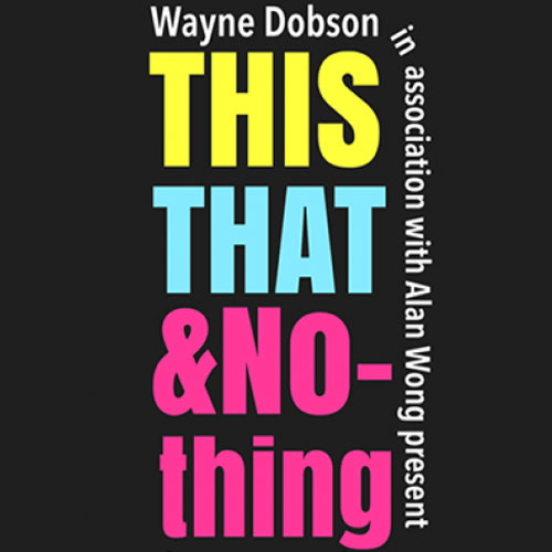 THIS THAT & NOTHING by Wayne Dobson & Alan Wong