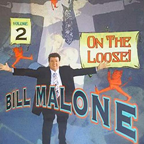 Bill Malone On the Loose - Volume 2